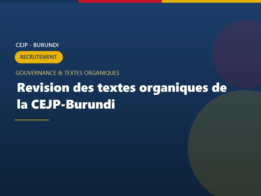 Recrutement d'un Consultant chargé de la révision des textes organiques de la CEJP-Burundi